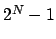 $2^N-1$