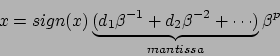 \begin{displaymath}x=sign(x)\underbrace{(d_1 {\beta}^{-1} + d_2 {\beta}^{-2}+
\cdots)}_{mantissa} {\beta}^p\end{displaymath}