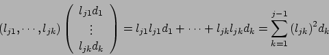 \begin{displaymath}\forall j\leq i \quad a_{ij}=\sum_{k=1}^{j}
l_{ik}l_{jk}d_k=...
...=1}^{j-1} l_{ik}l_{jk}d_k +
l_{ij}\underbrace{l_{jj}}_{1}d_j
\end{displaymath}