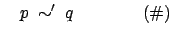 $\displaystyle \quad p \: \sim ' \: q \qquad \qquad(\char93 )$