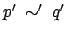 $ p' \: \sim ' \: q'$