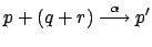 $\displaystyle p+(q+r) \stackrel{\alpha}{\longrightarrow} p'$