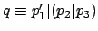 $ q
\equiv p_1'\vert(p_2\vert p_3)$