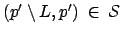 $ (p'
\setminus L, p') \: \in \: \mathcal{S}$