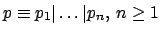 $ p \equiv p_1 \vert \dots \vert p_n, \: n \geq 1$
