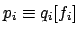 $ p_i \equiv q_i[f_i]$