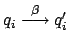$ q_i \stackrel{\beta}{\longrightarrow}q_i'$